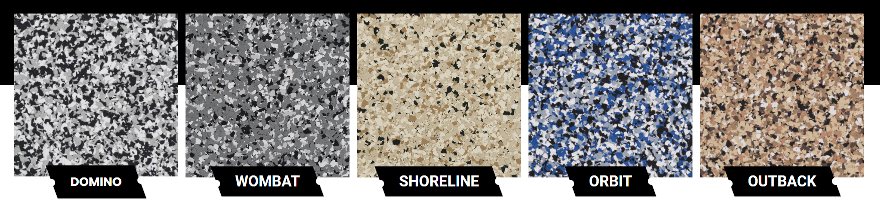 Epoxy flake color options: Domino, Wombat, Shoreline, Orbit and Outback